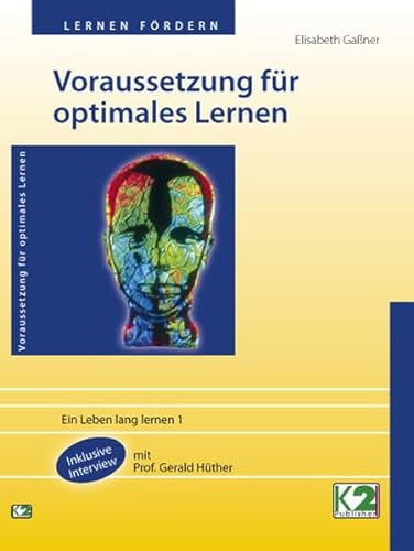 Voraussetzung für optimales Lernen: Ein Leben lang lernen 1 von K2 Verlag